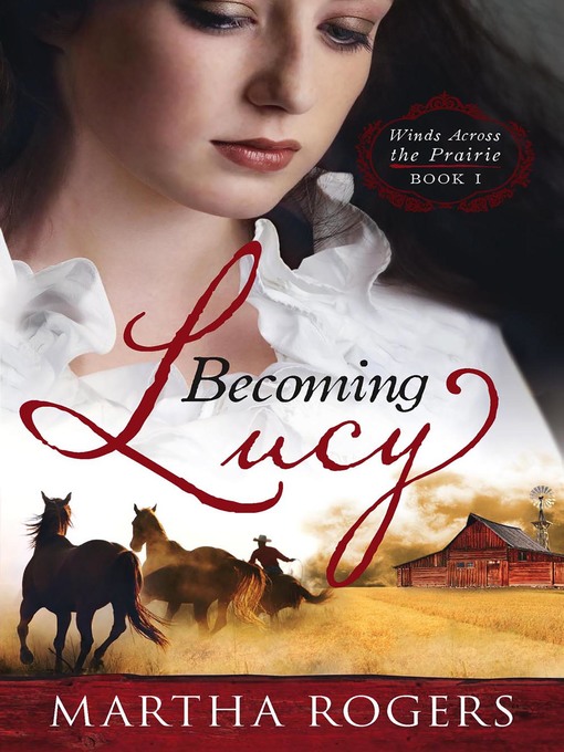 Cover image for Becoming Lucy: Winds Across the Prairie Book 1